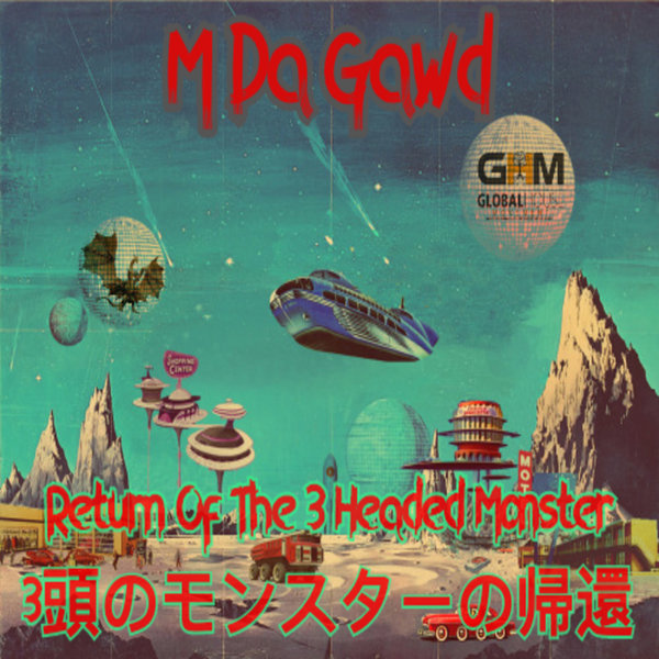 M Da Gawd - Return Of The 3 Headed Monster [GHMR202103]